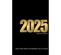 2025 Undated Planner; Goals, Tasks, Dreams, and Deadlines-all in one place: Your All-in-One PORTABLE Tool to Stay Organized, Manage Time, and Achieve ... Entrepreneurs, and Business Owners