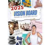 2025 Vision Board Libro En Español: Crea Tu Tablero De Visión Con Más De 500 Imágenes, Fotografias, Citas Y Afirmaciones Positivas Para Visualizar Y Manifestar Tus Metas Y Sueños