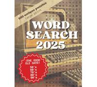 2025 Word Search by Decades - The Good Ole Days: 100 Large Print Nostalgic Puzzles Featuring the Music, Movies & Memories of the 50s-90s