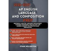 2026-2027 AP ENGLISH LANGUAGE AND COMPOSITION PREP: Rhetorical Analysis Argument Development Synthesis Techniques Practice Sets and Scoring Insights for Effective Exam Preparation