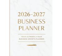 2026-2027 Business Planner: Your Ultimate 2-Year Success & Growth Organizer