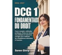 2026-2027 Dcg 1 Fondamentaux Du Droit: Cours complet, méthodes juridiques, fiches de révision, cas pratiques et exercices corrigés pour maîtriser les compétences attendues à l’examen