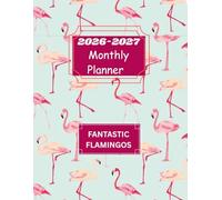 2026-2027 FANTASTIC FLAMINGO MONTHLY PLANNER-TWO YEAR AGENDA: Contains BIRTHDAY, PASSWORD, CONTACT LOG, TO-DO LIST, etc