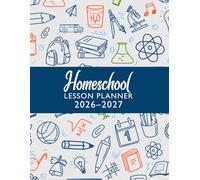 2026-2027 Homeschool Lesson Planner: Yearly Academic Overview Weekly & Monthly Organizer for Parents to Teach Multiple or One Kid. (Volume 3)