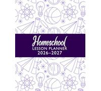 2026-2027 Homeschool Lesson Planner: Yearly Academic Overview Weekly & Monthly Organizer for Parents to Teach Multiple or One Kid. (Volume 1)