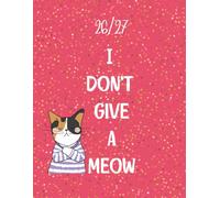 2026-2027 Monthly Planner Funny: I Don't Give A Meow. 24 Months. Jan 2026 to Dec 2027. A4,8.5x 11 inches Size. With Calendars, Contacts , Passwords, ... expenditure pages plus extra notes pages.