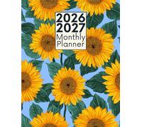 2026-2027 Monthly Planner: Two Year Agenda Calendar, January 2026 Through December 2027 | Sunflower Flower Themed
