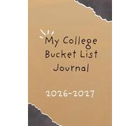 2026-2027 My College Bucket List Journal: A Prompted Memory Planner for Memorable Campus Challenges with 100 Creative Ideas and Photo Space to Document University Growth plus Student Success