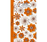 2026-2027 Pocket Calendar Planner Orange 3D Flowers Cover: Two-page monthly spread, notes, contacts, holidays, birthdays
