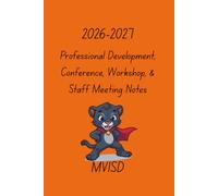 2026-2027 Professional Development, Conference, Workshop, & Staff Meeting Notes: A journal for teachers, administrators, educators, ... staff to keep track of their yearly learning.