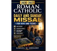 2026-2027 ROMAN CATHOLIC DAILY AND SUNDAY MISSAL FOR KIDS AND TEENS: Mass Readings, Eucharistic Prayers, Faith-Building Reflections and Guided ... Catholics Throughout the Liturgical Year