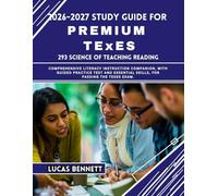 2026-2027 Study Guide for Premium TExES 293 Science of Teaching Reading: Comprehensive Literacy Instruction Companion with Guided Practice Test and Essential Skills for Passing the TExES Exam.
