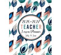 2026-2027 Teacher Lesson Planner: Monthly & Weekly Class Organizer July 2026-June 2027 Academic Year | Grade and Record Book for Educators (Pretty Watercolor Feathers)