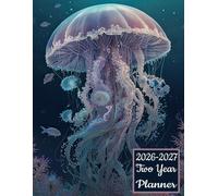 2026-2027 Two Year Planner: Jellyfish themed Cover 2 Page Spreads With Monthly Calendar Grids 24 Month Organizer Schedule Address Contact Notes
