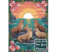 2026-2027 Two Year Planner: Sea lion Seal themed Cover 2 Page Spreads With Monthly Calendar Grids 24 Month Organizer Schedule Address Contact Notes