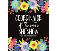 2026-2030 Sweary Monthly Planner Coordinator of the Entire Shitshow: Large Funny Organizer for Tired-Ass Women with Swearing Quotes, Two-Page ... U.S. Holidays, and the Perfect Chaos Gag Gift