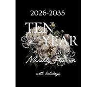 2026-2035 Ten Year Monthly Planner: Floral 10 Year Calendar Organizer Two Pages Per Month From January 2026 To December 2035 with Holidays