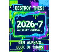 2026-7 Activity Journal: Destroy This! Gen Alpha's Book of Chaos | Interactive Games, Brain Challenges, Logic Puzzles, Ciphers, & More | Screen-Free Keepsake for Kids & Tweens