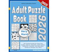 2026 Adult Puzzle Book: 365 Very Hard Variety Puzzles for Every Day: Sudoku, Kakuro, Calcudoku, Killer Sudoku, Slitherlink, Futoshiki, and More Brain Games to Sharpen Your Mind