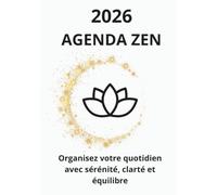 2026 AGENDA ZEN: Organisez votre quotidien avec sérénité, clarté et équilibre