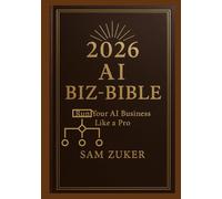 2026 AI BIZ-BIBLE: Run Your AI Business Like a Pro