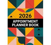2026 Appointment Planner Book: Geometric Abstract Design | 15-Minute Time Slots from 6 AM-10 PM, Weekly 2-Page Spreads | 12-Month Calendars, Minute Appointment Schedule, Organizer Contacts & Notes