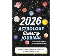2026 Astrology Alchemy Journal: Align with the Cosmic Weather to design your Ideal Life
