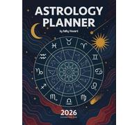 2026 Astrology Planner: A Comprehensive Monthly and Weekly Astrological Calendar with Moon Phases, Planetary Ingresses, Aspects, and Retrogrades (Version 1 for USA & Canada)