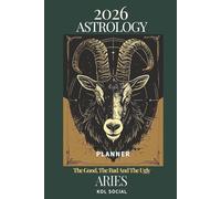 2026 Astrology: The Good, The Bad And The Ugly - Aries Planner Edition: Yearly and Monthly Astrology Journal: Zodiac Signs, Moon Phases, Planetary Transits & Goal Setting Guide