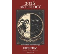 2026 Astrology: The Good. The Bad. The Ugly - Earth Signs Edition: Taurus, Virgo, Capricorn: Yearly Horoscope Predictions