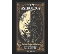 2026 Astrology: The Good, the Bad, & the Ugly - Scorpio: Planetary & Moon aspects & transits. Moon phases, Lunar calendar, & Retrograde planets. Your Opportunities & Challenges Guide