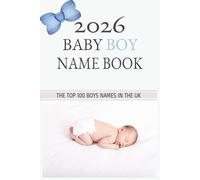 2026 baby boy name book: The top 100 baby boy Names | ordered from 1-100 | latest 2026 data | UK top names for 2026 with description and origin |