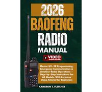 2026 Baofeng Radio Manual: Master UV-5R Programming, Emergency Communication & Amateur Radio Operations - Step-by-Step Instructions for All Models, With Exclusive Video Tutorial for Beginners