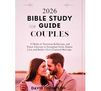 2026 BIBLE STUDY GUIDE FOR COUPLES: 52 Weeks of Devotions Reflections and Prayer Exercises to Strengthen Faith Deepen Love and Build a Christ-Centered Marriage
