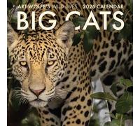 2026 Big Cats Wall Calendar: Art Wolfe's Wild Lives