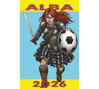 2026 Calendar And Note Book...ALBA: For Scottish Football Fans Worldwide