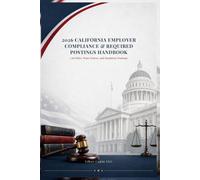 2026 California Employer Compliance & Required Postings Handbook: Cal/OSHA, Wage Notices, and Mandatory Postings
