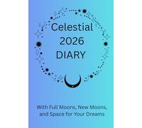 2026 Celestial 2026 Diary - Blue: A Guided Planner with Moon Phases, Ritual Prompts and Affirmations