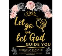 2026 Christian Planner - Have Faith Let Go and Let God Guide You: Inspirational Faith-Filled Diary - Bible Verses - Weekly & Monthly