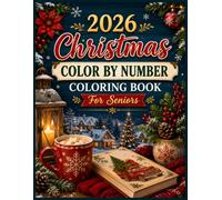 2026 Christmas Color by Number Coloring Book for Seniors: Easy Holiday Coloring Pages Featuring Santa Claus, Snowmen, Penguins, Gingerbread ... Winter Scenes for Relaxation and Creative Fun