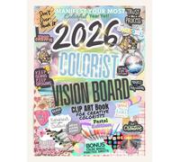 2026 Colorist Vision Board Clip Art Book: Pastel Edition: A Creative Pastel Toolkit with 300+ Aesthetic Clip Art Elements, Mood Boards, Vision Pages & Color Harmony Guides for Inspired Colorists