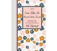 2026 Come Follow Me Personal Study Journal: Companion to Come Follow Me - For Home and Church: Old Testament