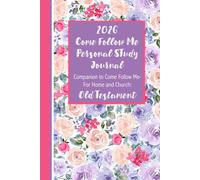 2026 Come Follow Me Personal Study Journal: Companion to Come Follow Me - For Home and Church: Old Testament