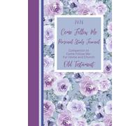 2026 Come Follow Me Personal Study Journal: Companion to Come Follow Me - For Home and Church: Old Testament