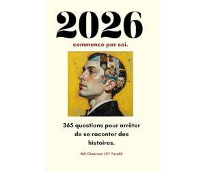2026 commence par soi: 365 questions pour arrêter de se raconter des histoires