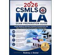 2026 CSMLS MLA Exam Preparation Guide: Master Medical Laboratory Assistant Competencies with High-Yield Review and Full-Length Practice Tests