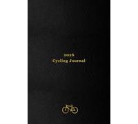 2026 Cycling Journal: Your personal 365 day cycling log for tracking your daily rides, races, goals and achievements