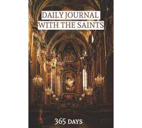 2026 Daily Journal with the Saints: One saint for each day of the year to teach you holiness and walk with you in communion, meditation, and prayer.
