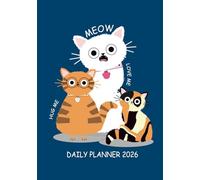2026 Daily/Monthly Planner Calendar: Organize your year from January to December, one page per day with hourly Schedules, Meals, Exercise, Mood Tracker, and More for Cat Lovers