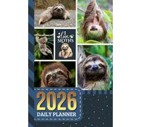 2026 Daily Planner: Hardcover / One Page Per Day / 6x9 Dated Organizer With Hourly Diary - 1 Hour Time Slots / To Do List / Notes Section / Scheduling Gift / Sloth - Wildlife Animal Art Cover